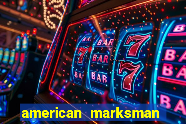 american marksman apk dinheiro infinito